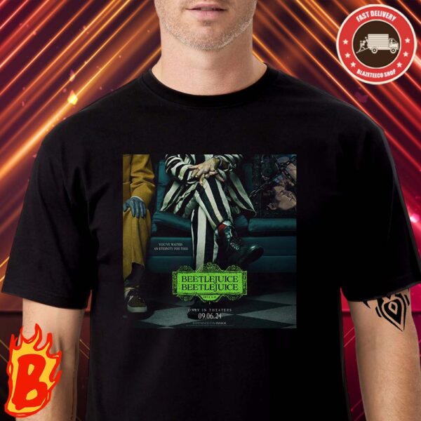 Beetlejuice 2 A New Poster You Have Waited An Eternity For This Classic T-Shirt