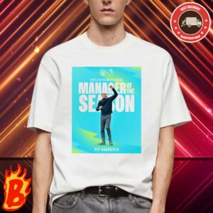 Congrats To Pep Guardiola From Manchester City Has Been The Manager Of The Season Premier League 2023 2024 Classic T-Shirt