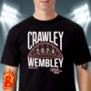 Crawley Town FC We Are Going to Wembley Quesera League Playoff Final English Premier League 2024 Classic T-Shirt