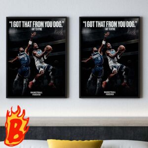 I Got That From You Dog Anthony Edwards To Kyrie Irving Minnesota Timberwolves Vs Cleveland Cavaliers Wall Decor Poster Canvas