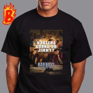 Jimmy Butler Whatcha Gonna Do Jimmy Bad Boys Ride Or Die New Trailer Poster Classic T-Shirt