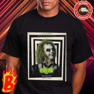 New Character Poster For Beetlejuice Season 2 Featuring Michael Keaton Is Beetlejuice Only In Theaters September 6 Classic T-Shirt