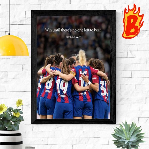 Nike Tribute To FC Barcelona Femeni For The 2024 European Champions Win Until There Is No One Left To Beat Home Decor Poster Canvas