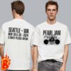 Pearl Jam Climate Pledge Arena In Seattle WA On May 28th And 30th 2024 Two Sides Classic T-Shirt