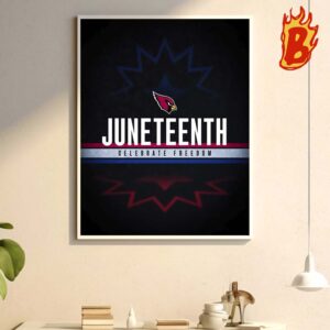 Arizona Cardinals Celebrate Freedom Juneteenth American History The End Of Slavery On June 19 1865 Wall Decor Poster Canvas