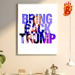 Bring Back Trump Wall Decor Poster Canvas