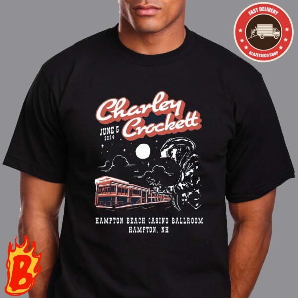 Charley Crockett Jun 5 2024 Hampton Beach Casino Ballroom Hampton NH Merch Poster Unisex T-Shirt