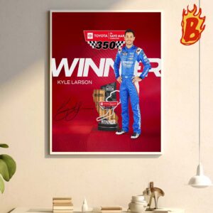 Congrat To Kyle Larson From Team Hendrick Has Been Winner The Nascar Cup Series Race At Sonoma Raceway Wall Decor Poster Canvas