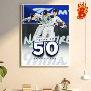 Congrats To New York Yankees Are The First Team To 50 Wins Of 2024 MLB Wall Decor Poster Canvas