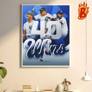 Congrats To New York Yankees Has Been The First AL Team To 40 Wins Wall Decor Poster Canvas