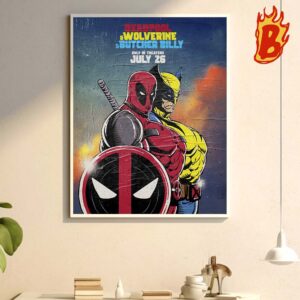 Deadpool And Wolverine And Butcher Billy Only In Theater July 26 Wall Decor Poster Canvas