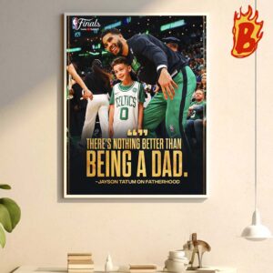 Jayson Tatum On The Fatherhood There Is Nothing Better Than Being A Dad Wall Decor Poster Canvas