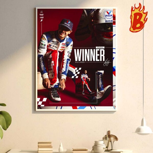 Kyle Larson From Team Hendrick Wins Nascar Cup Series Race At Sonoma Raceway Wall Decor Poster Canvas
