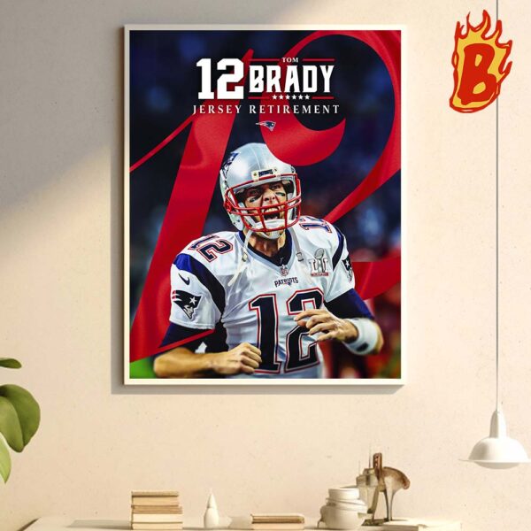 NFL New England Patriots Officially Retired The No 12 Tom Brady Jersey Retirement Wall Decor Poster Canvas