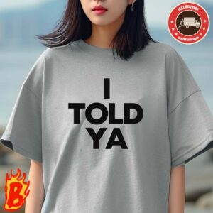Zendaya Challengers I Told Ya Slogan Unisex T-Shirt